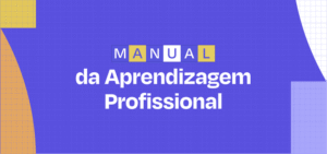 Como o novo Manual da Aprendizagem do MTE impacta a contratação de aprendizes